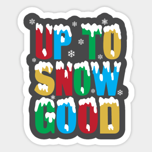 Up To Snow Good T-Shirt Funny Xmas Pun Santa Elf Snowflakes Sticker